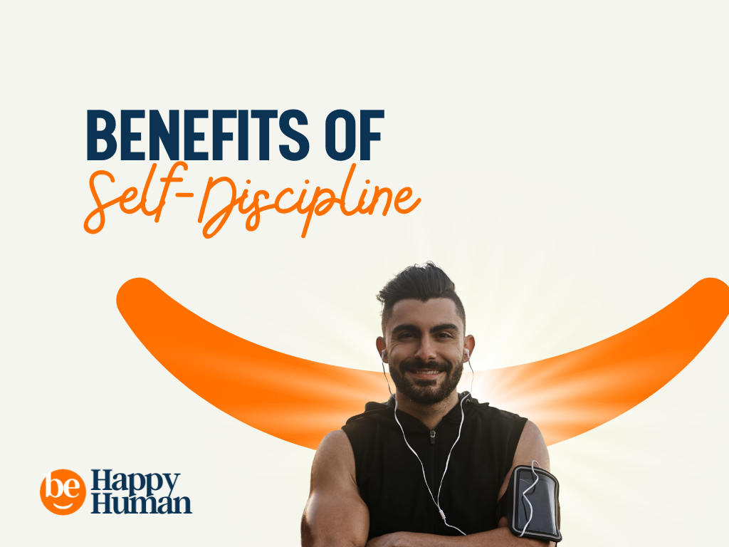 23 Benefits Of Self Discipline You Should Know Behappyhuman