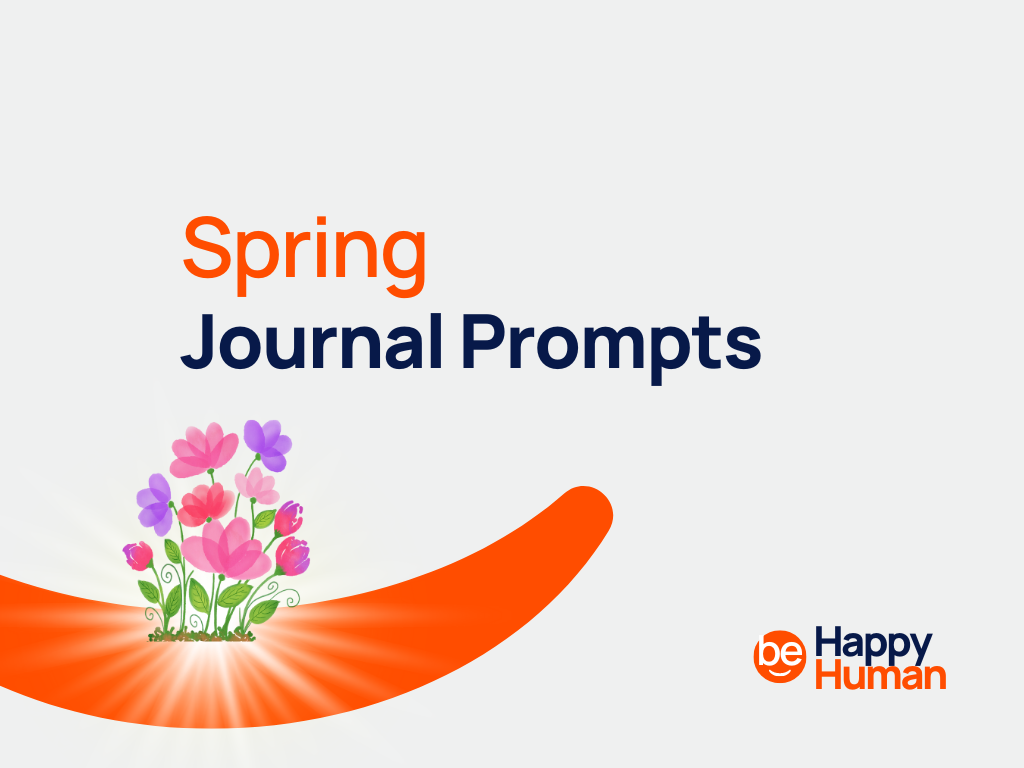 157+ Spring Journal Prompts to Spark Creativity - BeHappyHuman