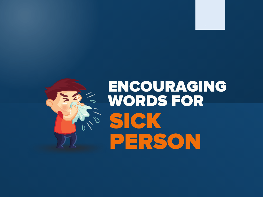 150 Words Of Encouraging Comforting For Sick Person