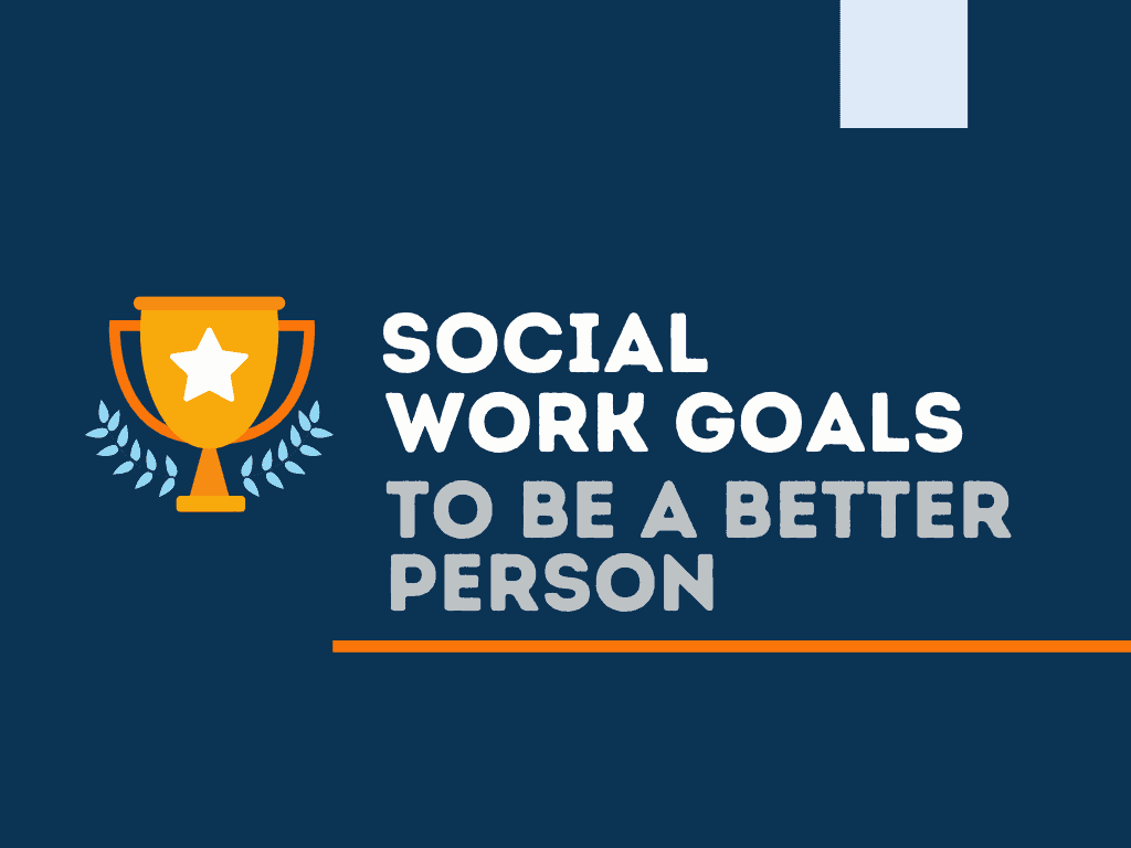 107-social-work-goals-to-be-a-better-person-behappyhuman