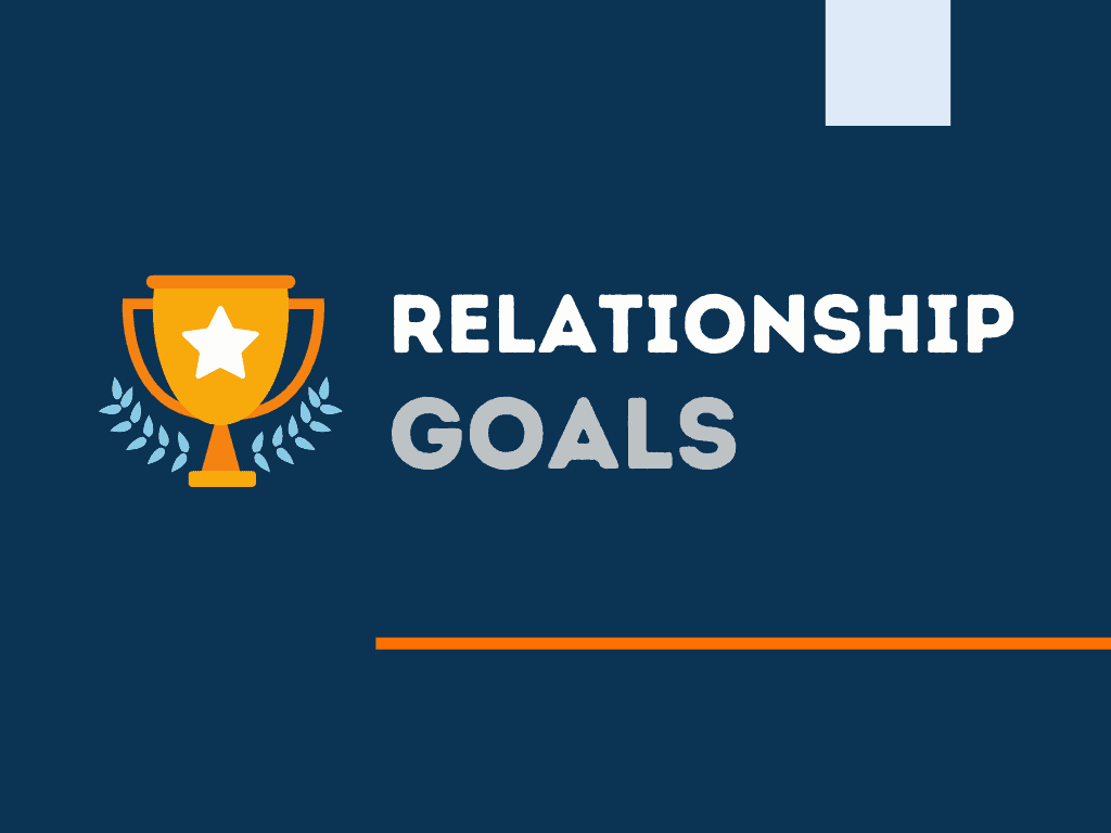 201+ Relationship Goals to Establish With Your Loved Ones