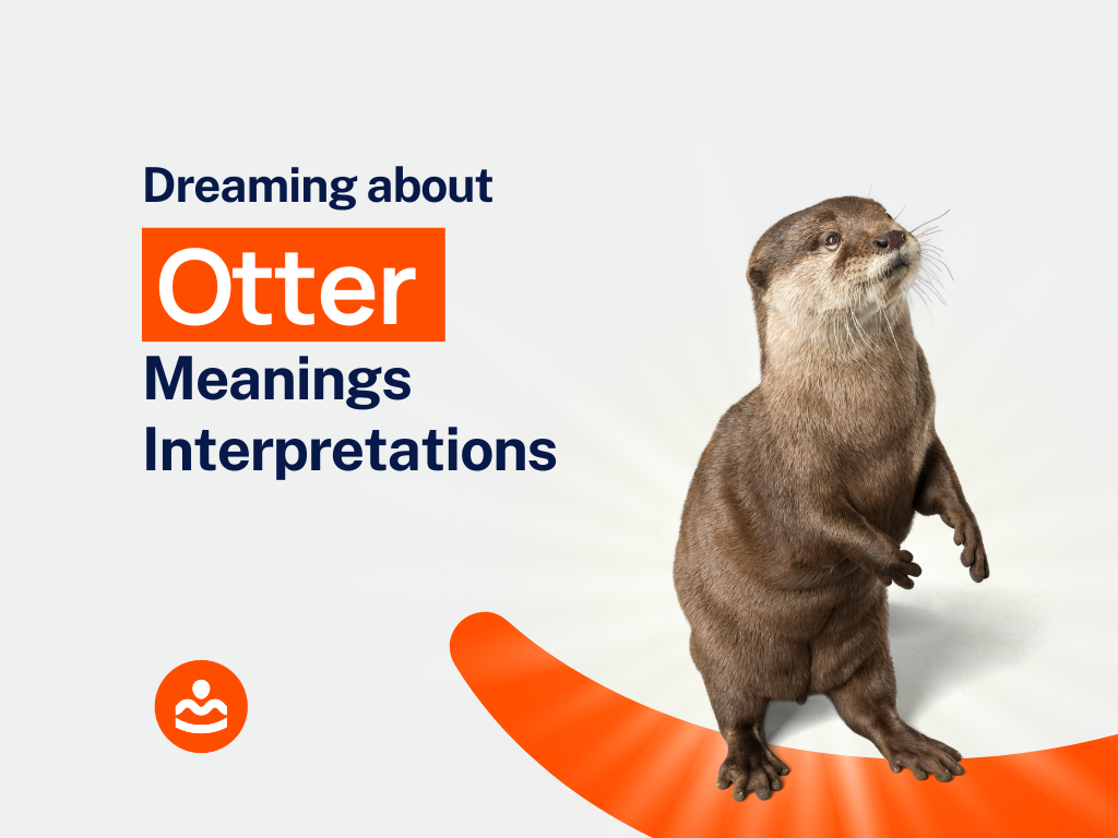Dream of Otter 40+ Meanings and Interpretations