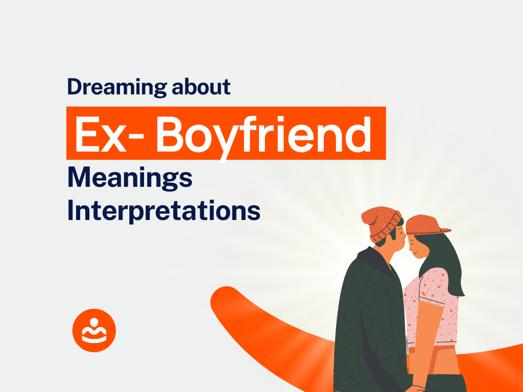 Dream Of Ex Boyfriend Meanings And Interpretations