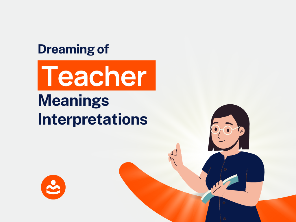 Dream of Teacher: 47+ Meanings and Interpretations