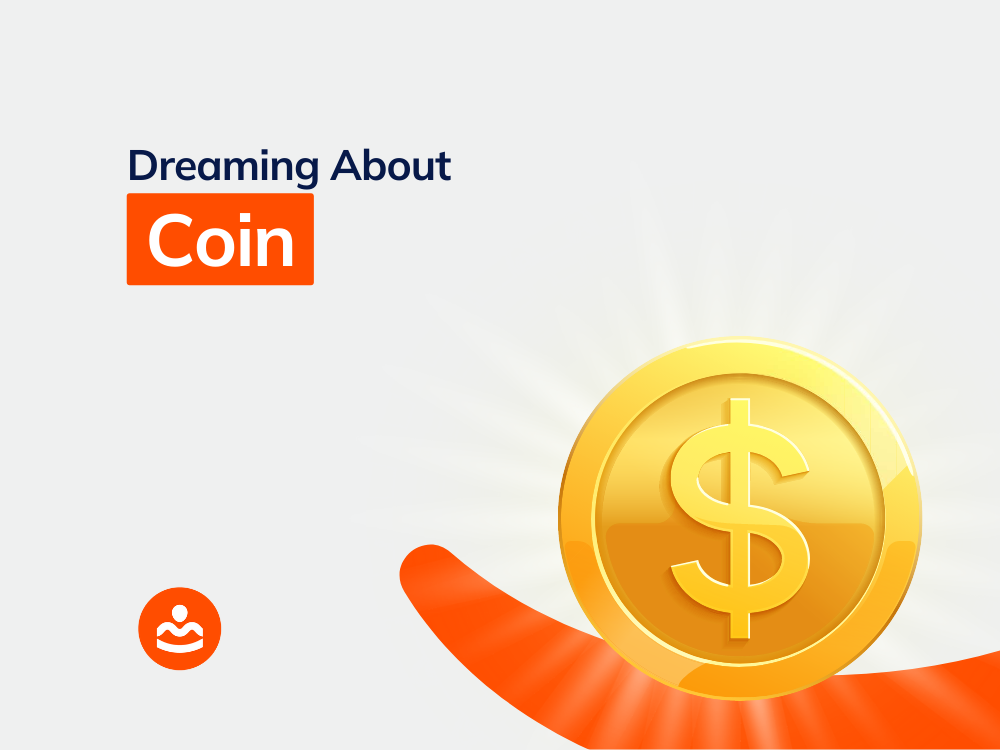57+ Dream of Coin (Biblical & Spiritual Meanings)