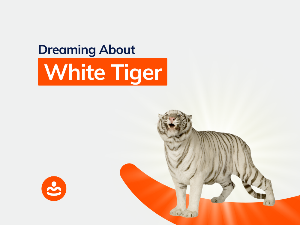 Dream of White Tiger 57+ Meanings and Interpretations