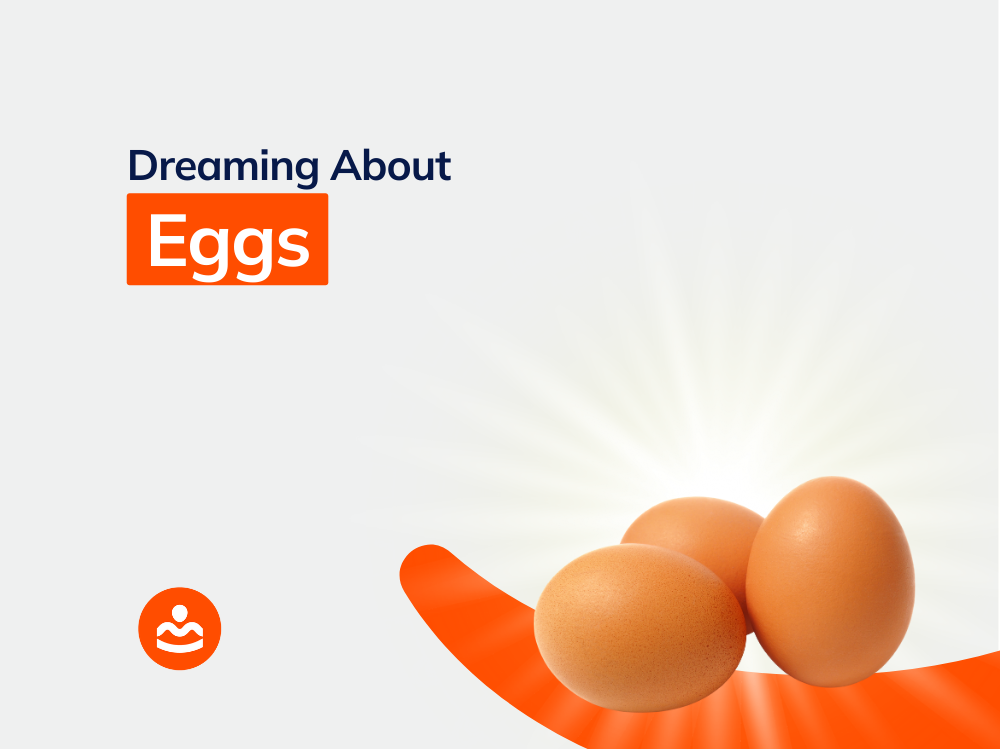 Dreaming about Eggs 73+ Meanings and Interpretations