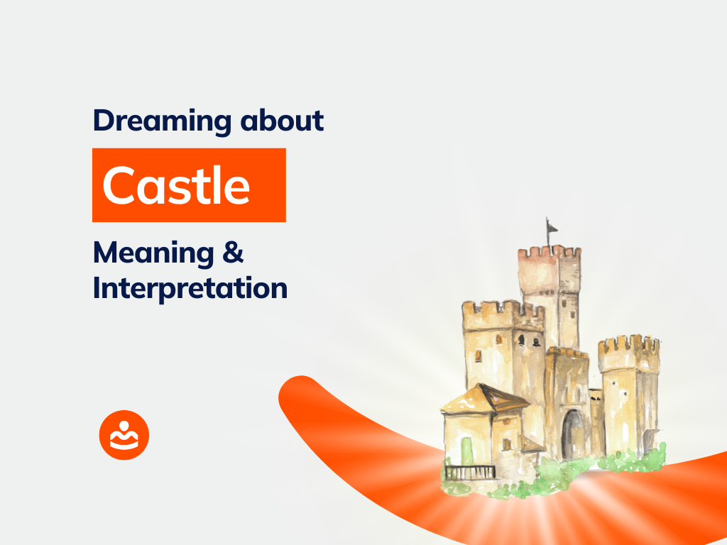 43+ Dreaming of Castle Meanings and Interpretations BeHappyHuman