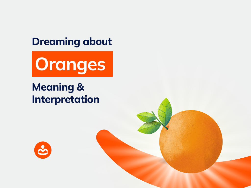 Dream of Oranges 50+ Interpretations and Meanings (Symbolism)