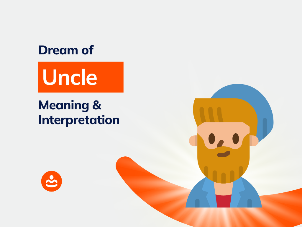Dream of Uncle 55+ Meanings and Interpretations