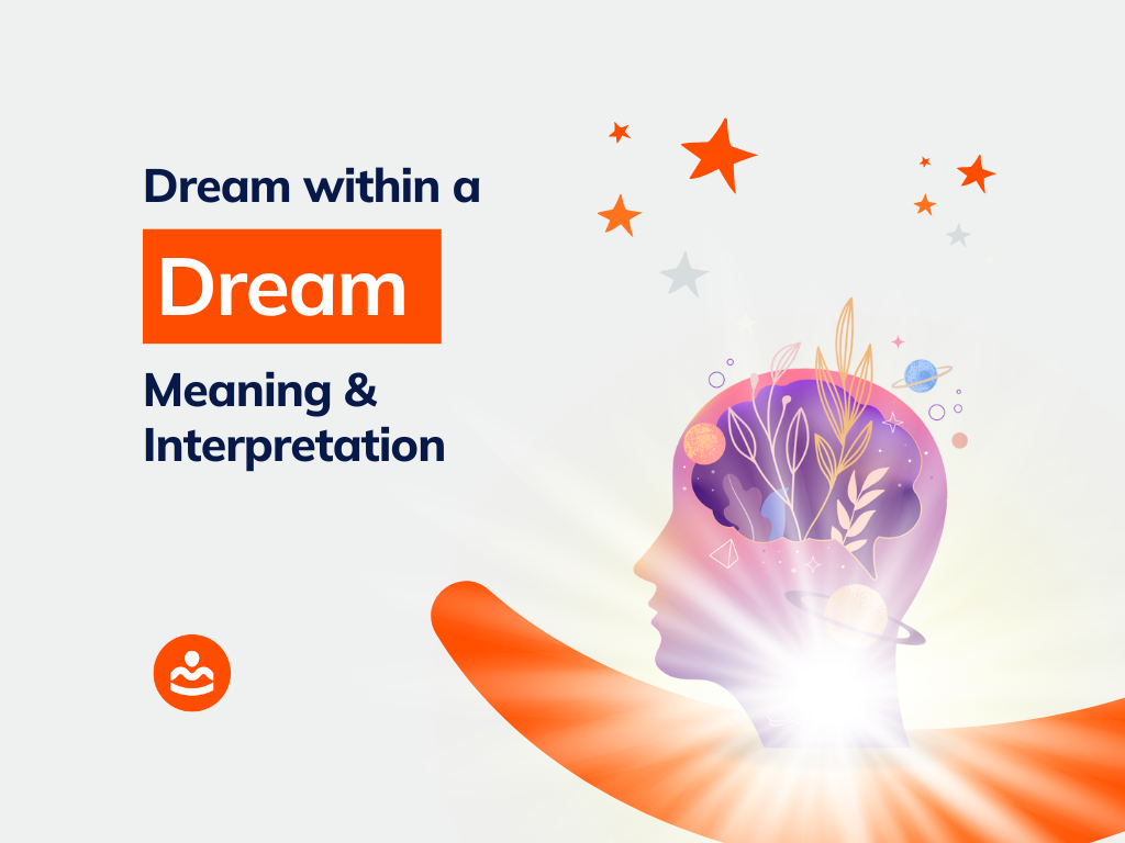 Dreaming within a Dream: 37+Meanings and Interpretation