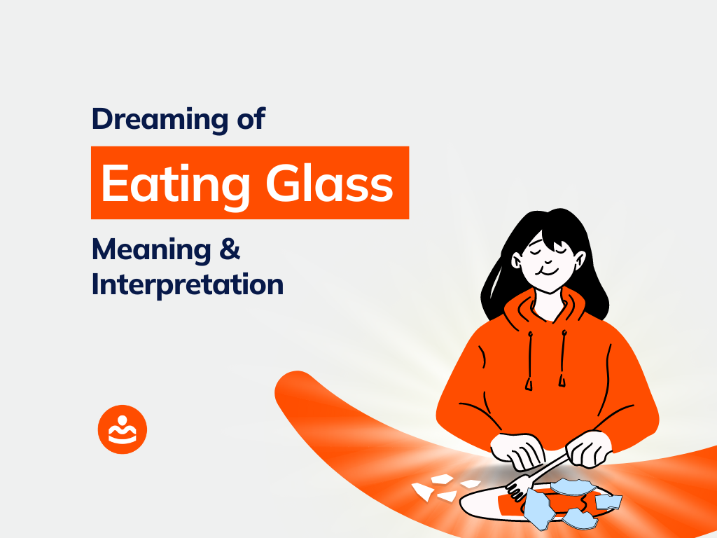 41+ Dreaming of Eating Glass Meanings and Interpretations