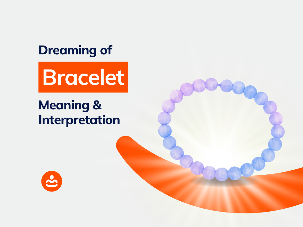 33+ Dreaming of Bracelet Meanings and Interpretations