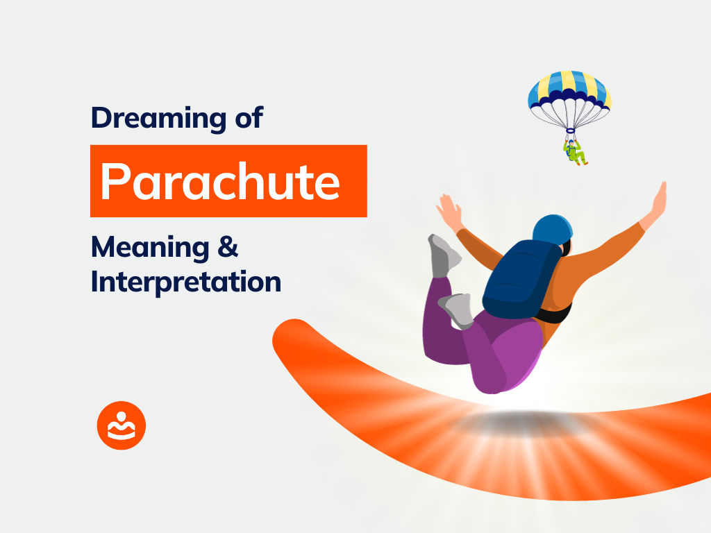 41+ Dream of Parachute Meanings and Interpretations