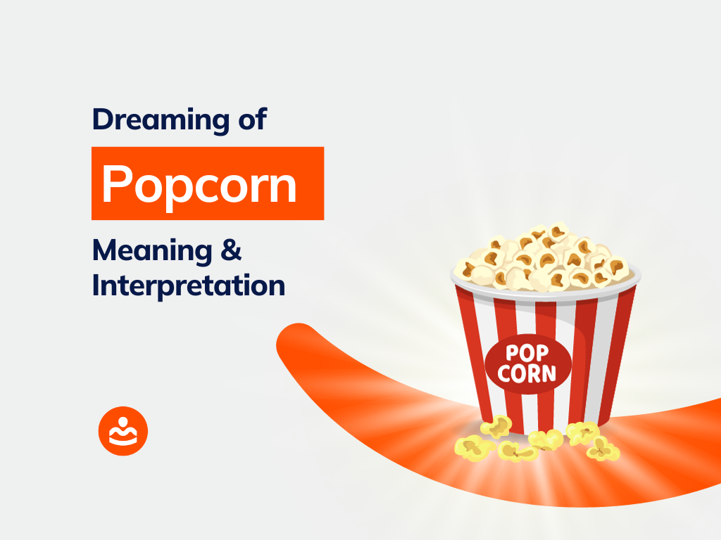 Dreaming of Popcorn 20+ Meanings and Interpretations BeHappyHuman