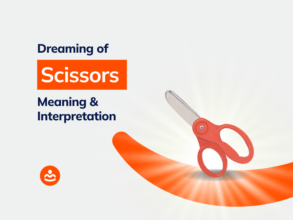 Dreaming of Scissors 20+ Meanings and Interpretations BeHappyHuman