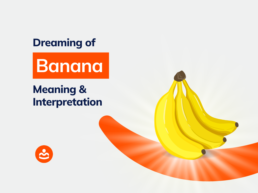 39+ Dreaming of Banana Meanings and Interpretations