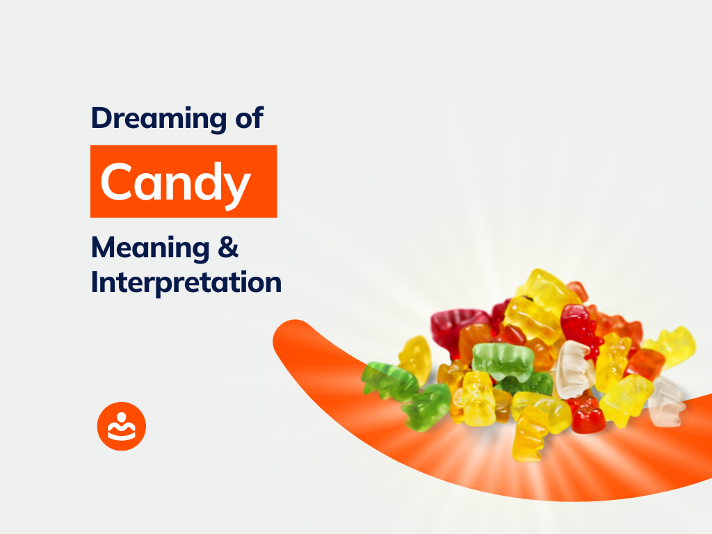 15+ Dreaming of Candy Meanings and Interpretations BeHappyHuman