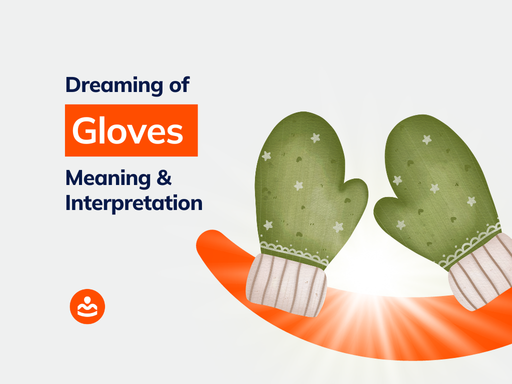20+ Dream of Gloves Meanings and Interpretations BeHappyHuman
